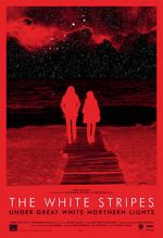 Watch The White Stripes Under Great White Northern Lights Myflixer