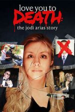 Watch Love You to Death: The Jodi Arias Story Myflixer