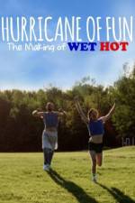 Watch Hurricane of Fun: The Making of Wet Hot Myflixer