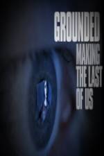 Watch Grounded: The Making of The Last Of Us Myflixer