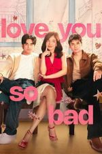 Watch Love You So Bad Myflixer
