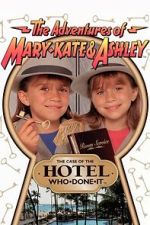 Watch The Adventures of Mary-Kate & Ashley: The Case of the Hotel Who-Done-It Myflixer