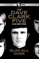 Watch Glad All Over: The Dave Clark Five and Beyond Myflixer