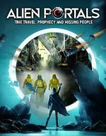 Watch Alien Portals: Time Travel, Prophecy and Missing People Myflixer