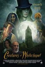 Watch Creatures of Whitechapel Myflixer