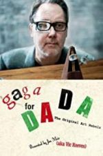 Watch Gaga for Dada: The Original Art Rebels Myflixer