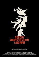 Watch Nobody Wants to Shoot a Woman Myflixer