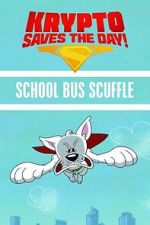 Watch Krypto Saves the Day!: School Bus Scuffle Myflixer