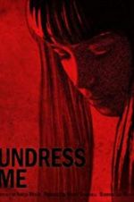 Watch Undress Me Myflixer