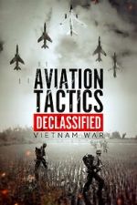 Watch Aviation Tactics Declassified: Vietnam War Myflixer
