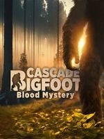 Watch Cascade Bigfoot Blood Mystery Myflixer
