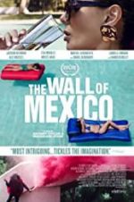 Watch The Wall of Mexico Myflixer