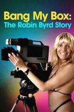 Watch Bang My Box: The Robin Byrd Story Myflixer