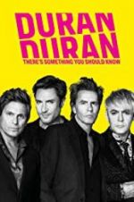 Watch Duran Duran: There\'s Something You Should Know Myflixer