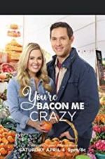 Watch You\'re Bacon Me Crazy! Myflixer