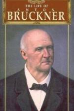 Watch The Life of Anton Bruckner Myflixer