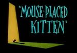 Watch Mouse-Placed Kitten (Short 1959) Myflixer