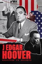 Watch J Edgar Hoover: Addicted to Secrets Myflixer