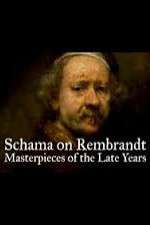 Watch Schama on Rembrandt: Masterpieces of the Late Years Myflixer