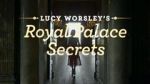 Watch Lucy Worsley\'s Royal Palace Secrets Myflixer
