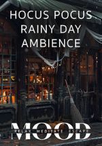 Watch Hocus Pocus Rainy Day Ambience: Mood- Relax, Meditate, Escape Myflixer
