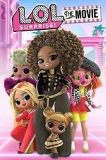 Watch L.O.L. Surprise: The Movie Myflixer