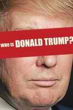 Watch Who Is Donald Trump? Myflixer