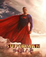 Watch Superman: Solar (Short 2023) Myflixer