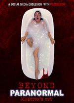 Watch Beyond Paranormal: Director's Cut Myflixer