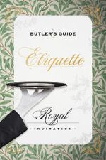 Watch A Butler\'s Guide to Royal Etiquette - Receiving an Invitation Myflixer