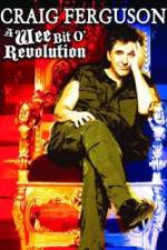 Watch Craig Ferguson A Wee Bit o Revolution Myflixer
