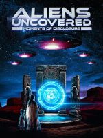 Watch Aliens Uncovered: Moments of Disclosure Myflixer