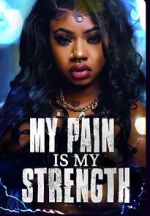 Watch My Pain Is My Strength Myflixer
