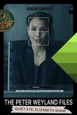 Watch The Peter Weyland Files: Quiet Eye, Elizabeth Shaw Myflixer