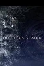 Watch The Jesus Strand: A Search for DNA Myflixer