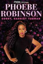 Watch Phoebe Robinson: Sorry, Harriet Tubman Myflixer