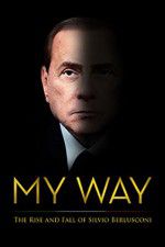 Watch My Way: The Rise and Fall of Silvio Berlusconi Myflixer