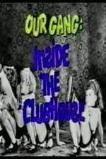 Watch Our Gang: Inside the Clubhouse Myflixer