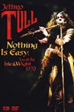 Watch Nothing Is Easy: Jethro Tull Live at the Isle of Wight 1970 Myflixer