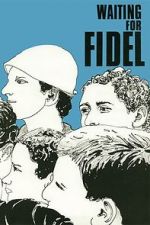 Watch Waiting for Fidel Myflixer