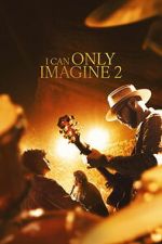 Watch I Can Only Imagine 2 Myflixer