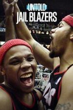 Watch Untold: Jail Blazers Myflixer