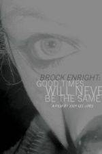 Watch Brock Enright Good Times Will Never Be the Same Myflixer