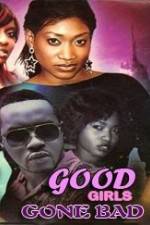 Watch Good Girls Gone Bad Myflixer