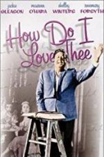 Watch How Do I Love Thee? Myflixer