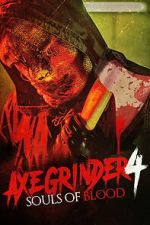 Watch Axegrinder 4: Souls of Blood Myflixer