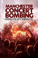 Watch Manchester Concert Bombing: Minute by Minute Myflixer