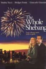 Watch The Whole Shebang Myflixer
