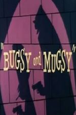 Watch Bugsy and Mugsy Myflixer