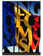 Watch The King of Communism: The Pomp & Pageantry of Nicolae Ceausescu Myflixer